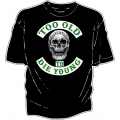 NA150 NABD TOO OLD TO DIE YOUNG T Shirt